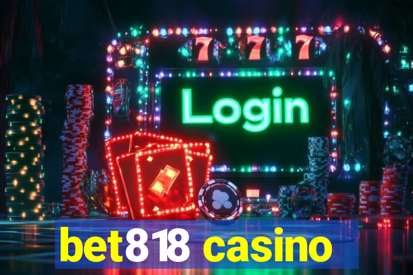 bet818 casino